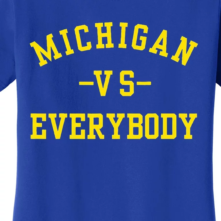 Michigan vs Everyone Everybody Women's T-Shirt