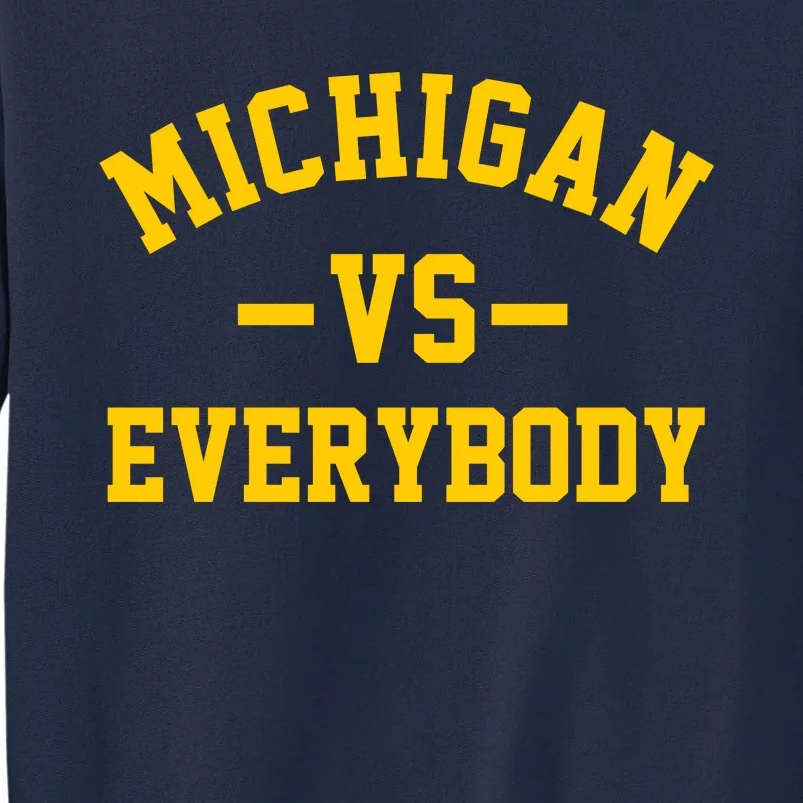 Michigan Vs Everyone Everybody Quote Tall Sweatshirt