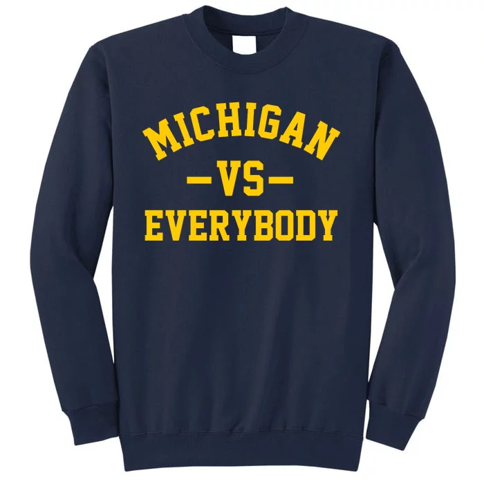 Michigan Vs Everyone Everybody Quote Tall Sweatshirt