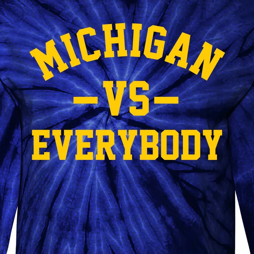 Michigan Vs Everyone Everybody Quote Tie-Dye Long Sleeve Shirt