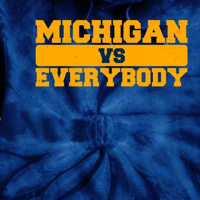 Michigan Versus Everybody Football Sports Fan Tie Dye Hoodie