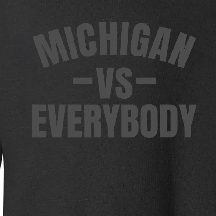 Michigan Verses Everybody Vs Graystyle Toddler Sweatshirt