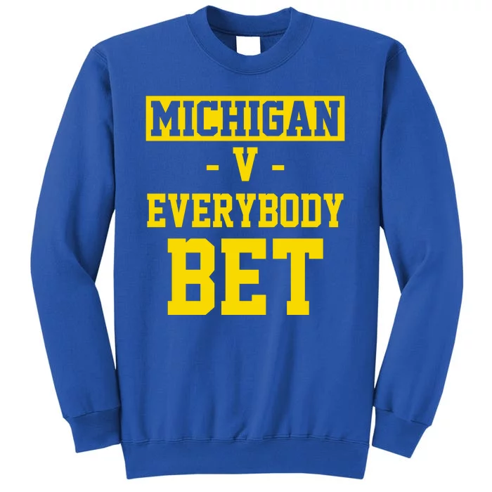 Michigan V Everybody Bet Tall Sweatshirt