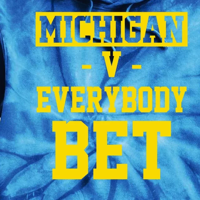 Michigan V Everybody Bet Tie Dye Hoodie