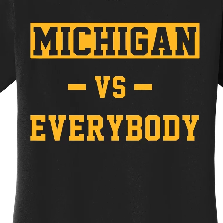 Michigan_ Vs Everything Everybody Women's T-Shirt