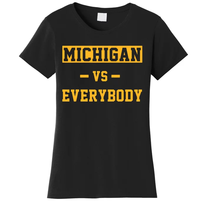 Michigan_ Vs Everything Everybody Women's T-Shirt