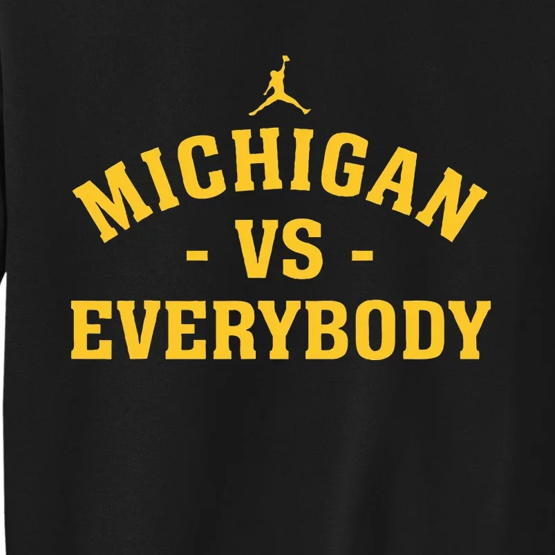 Michigan vs Everyone Everybody Quote Funny Tall Sweatshirt