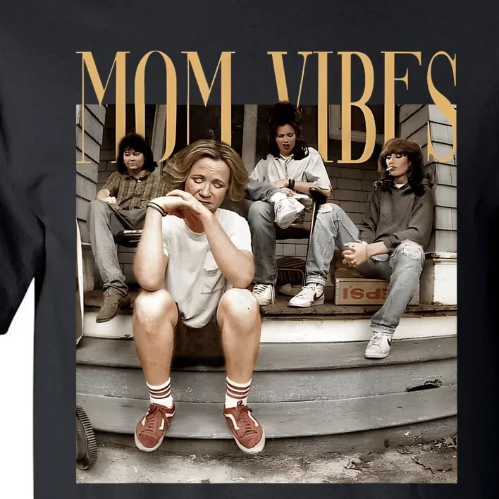 Mom Vibes Funny 70s 80s 90s Mama Mom Show Tall T-Shirt