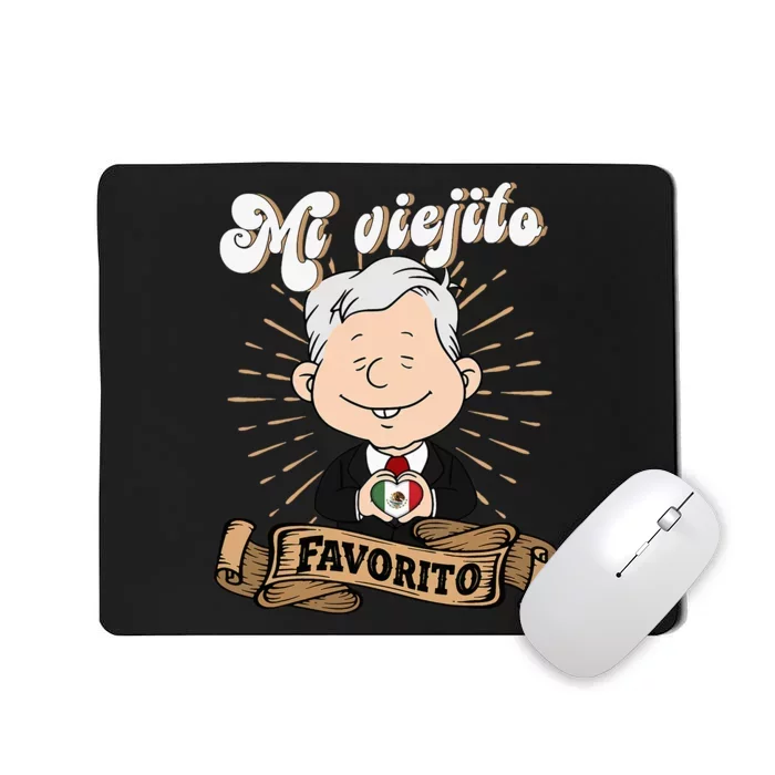 Mi Viejito Favorito. Amlover Mexican President Mousepad