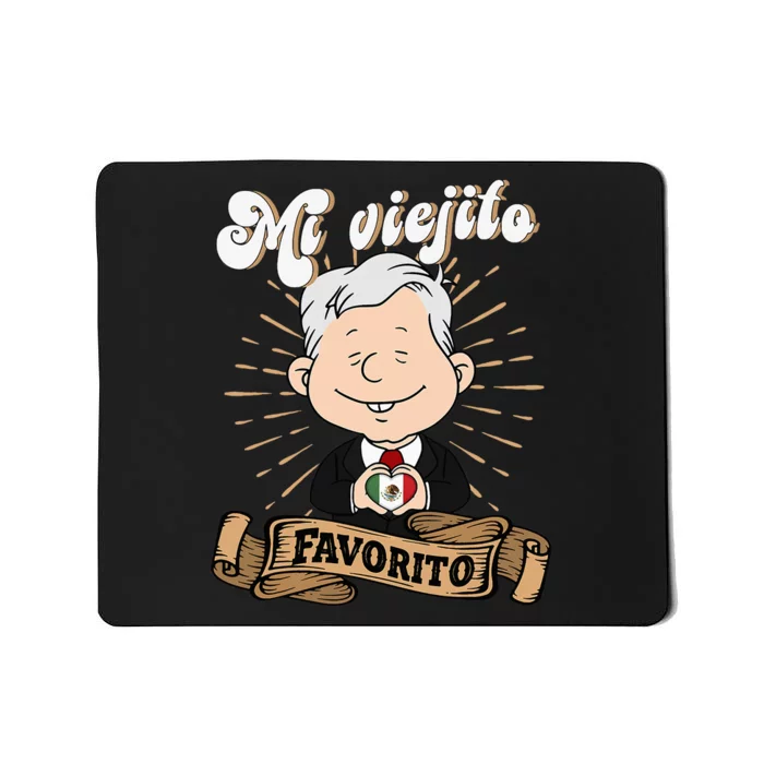 Mi Viejito Favorito. Amlover Mexican President Mousepad