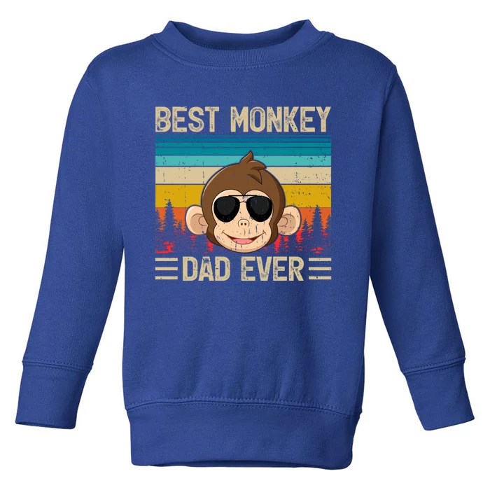 Monkey Vintage Funny Best Monkey Dad Ever FatherS Day Funny Gift Toddler Sweatshirt