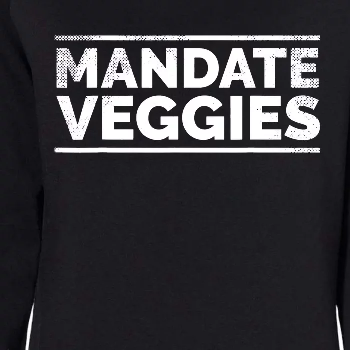 Mandate Veggies Funny Anti Vaccine Anti Mandate Anti Biden Womens California Wash Sweatshirt