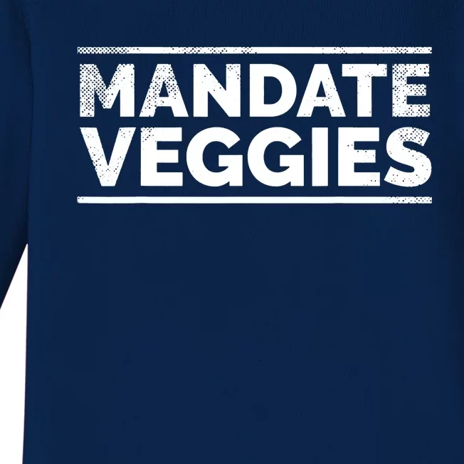 Mandate Veggies Funny Anti Vaccine Anti Mandate Anti Biden Baby Long Sleeve Bodysuit