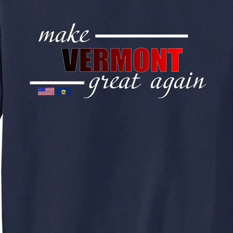 Make Vermont Great Again Tall Sweatshirt