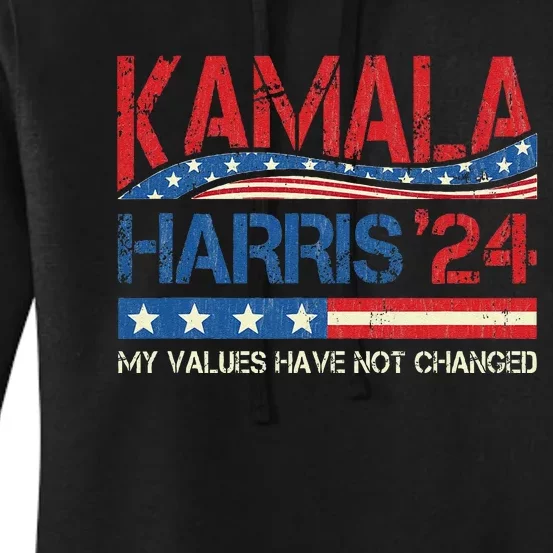 My Values Have Not Changed Kamala Harris 2024 President Women's Pullover Hoodie