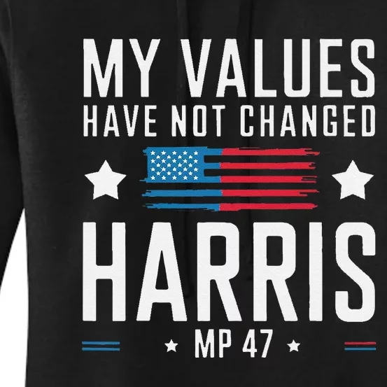 My Values Have Not Changed Kamala 2024 Women's Pullover Hoodie