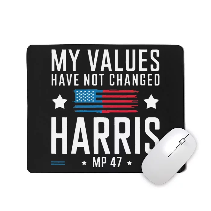 My Values Have Not Changed Kamala 2024 Mousepad