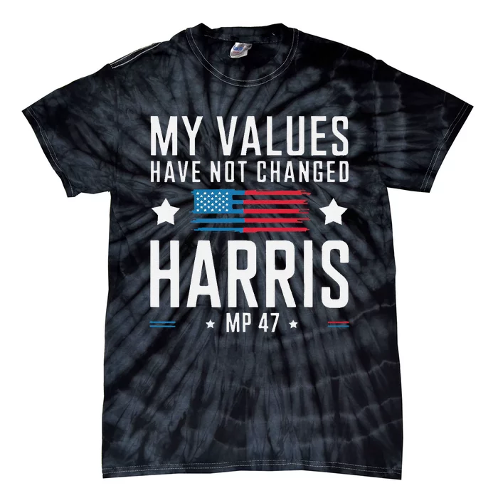 My Values Have Not Changed Kamala 2024 Tie-Dye T-Shirt