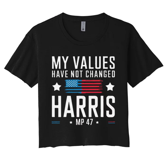 My Values Have Not Changed Kamala 2024 Women's Crop Top Tee