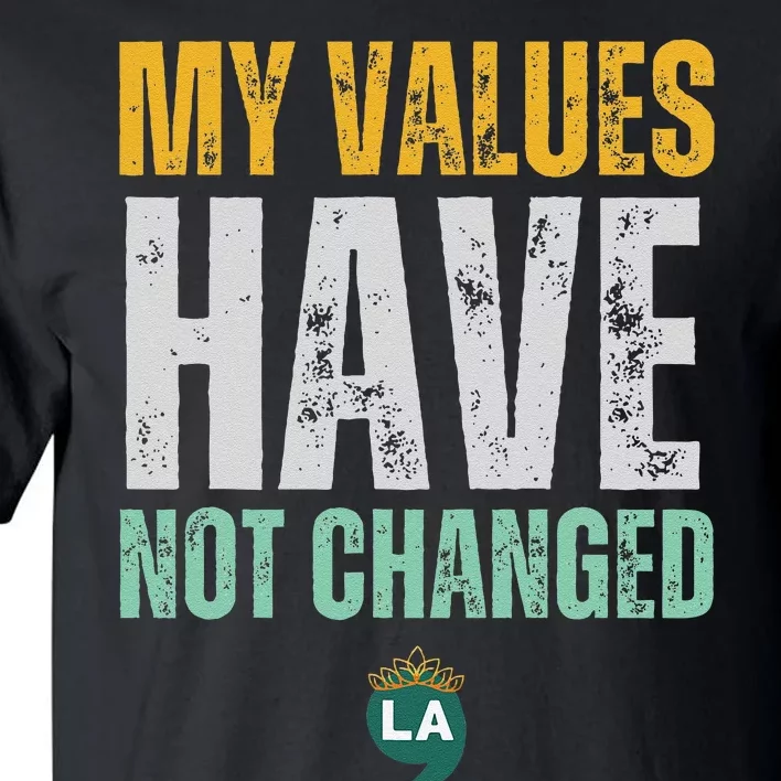 My Values Have Not Changed Tall T-Shirt