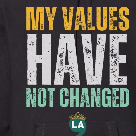 My Values Have Not Changed Premium Hoodie