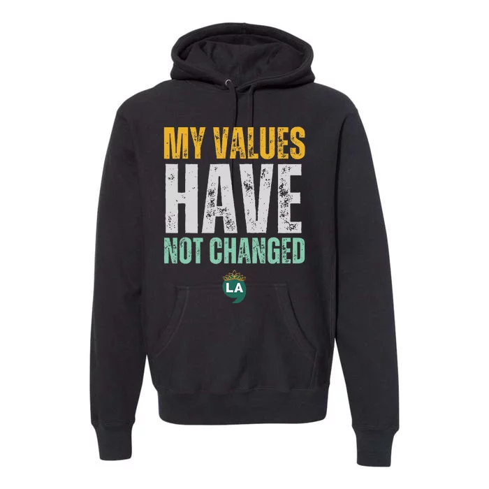 My Values Have Not Changed Premium Hoodie