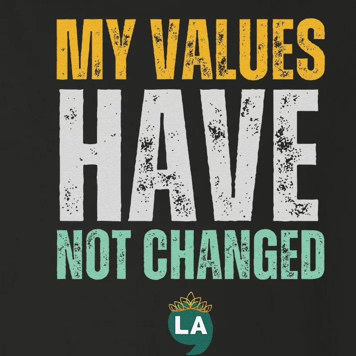 My Values Have Not Changed Toddler Long Sleeve Shirt