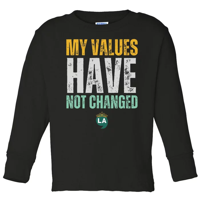 My Values Have Not Changed Toddler Long Sleeve Shirt