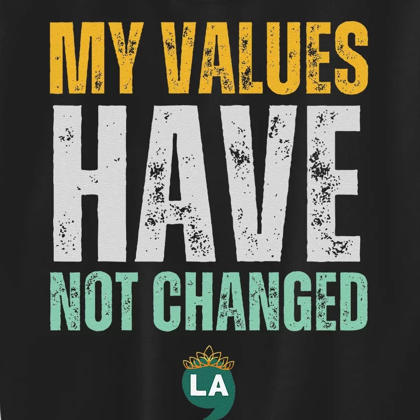 My Values Have Not Changed Kids Sweatshirt