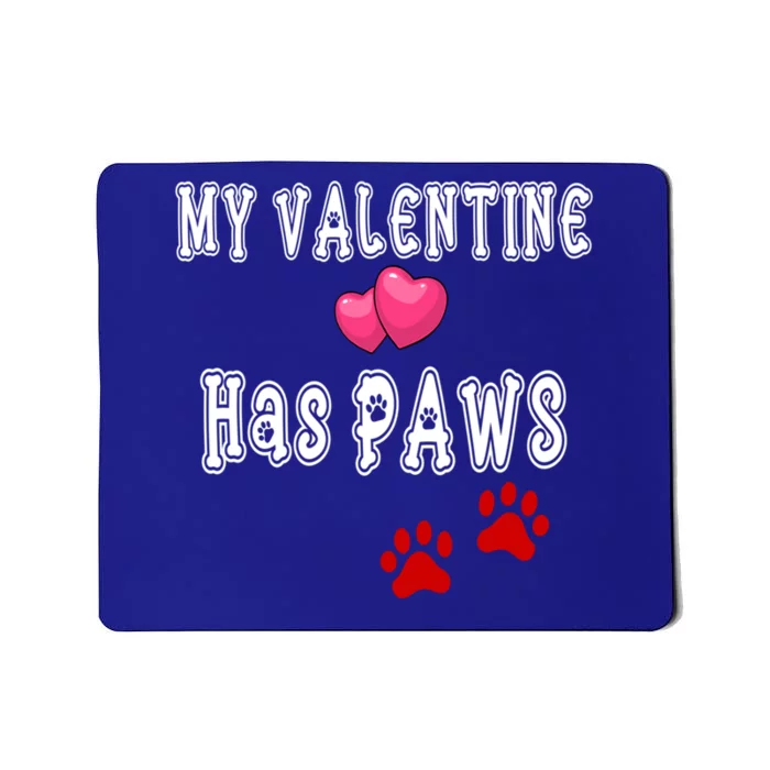 My Valentine Has Paws Dog Mom Dad Valentine's Day Gift Mousepad