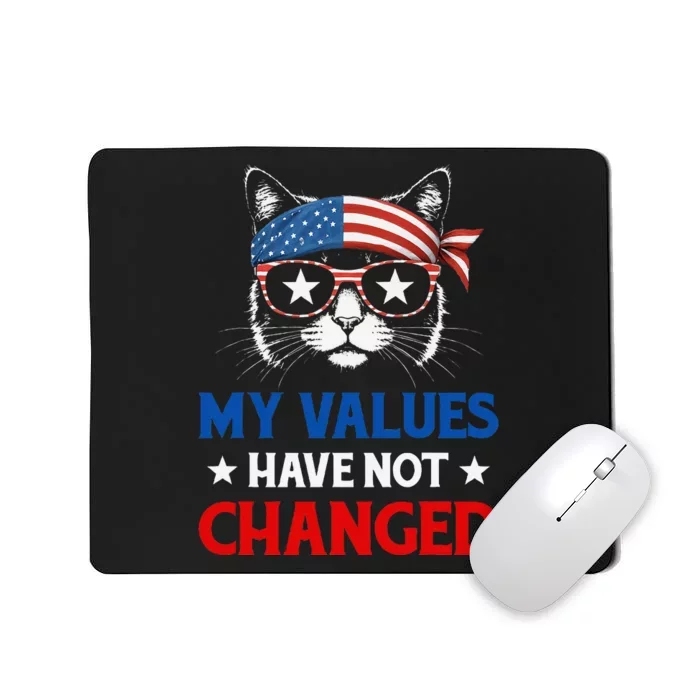 My Values Have Not Changed Kamala Harris 2024 President Mousepad