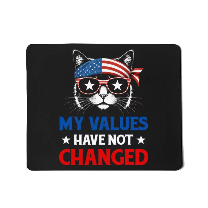 My Values Have Not Changed Kamala Harris 2024 President Mousepad