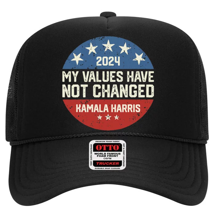 My Values Have Not Changed Kamala Harris Madam President High Crown Mesh Trucker Hat