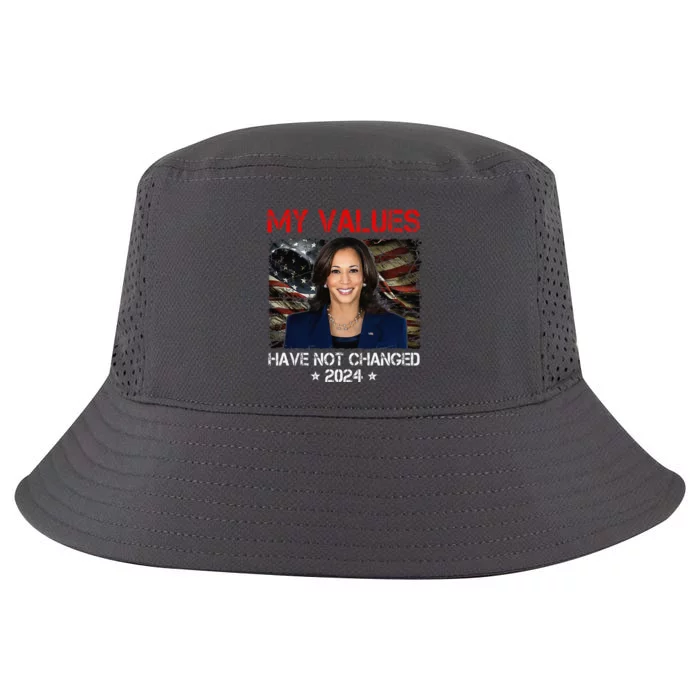 My Values Have Not Changed Kamala Harris 2024 President Cool Comfort Performance Bucket Hat