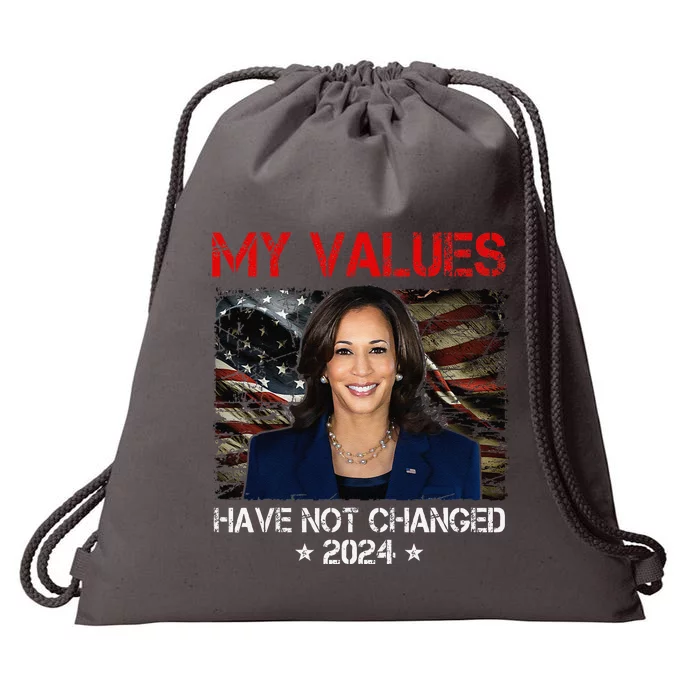 My Values Have Not Changed Kamala Harris 2024 President Drawstring Bag