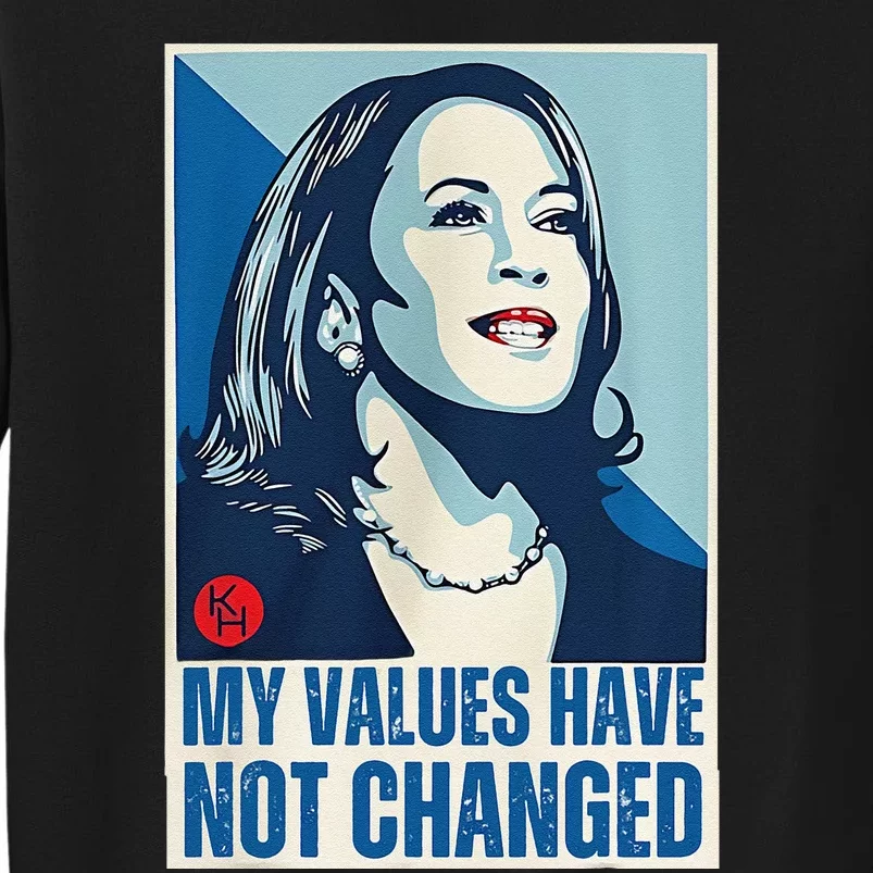 My Values Have Not Changed Sweatshirt