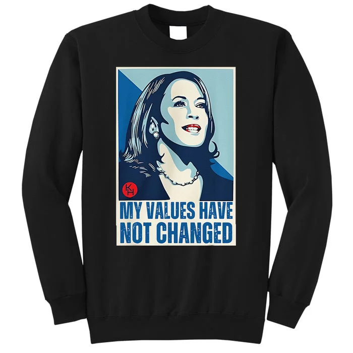 My Values Have Not Changed Sweatshirt