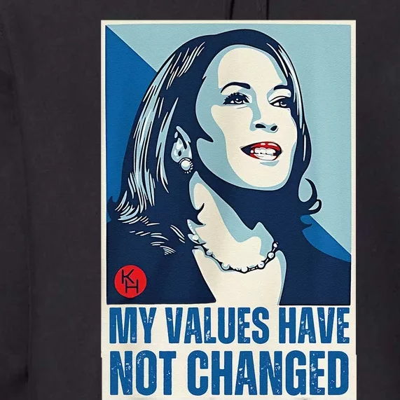 My Values Have Not Changed Premium Hoodie