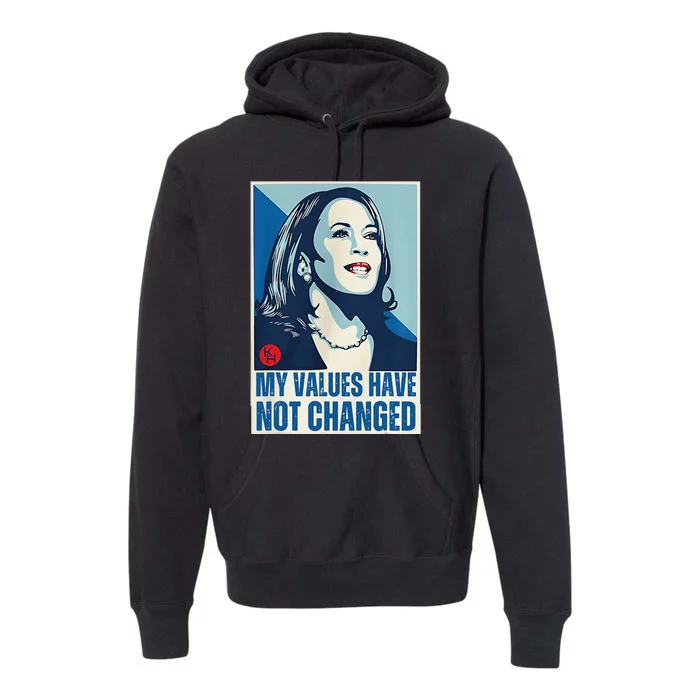 My Values Have Not Changed Premium Hoodie