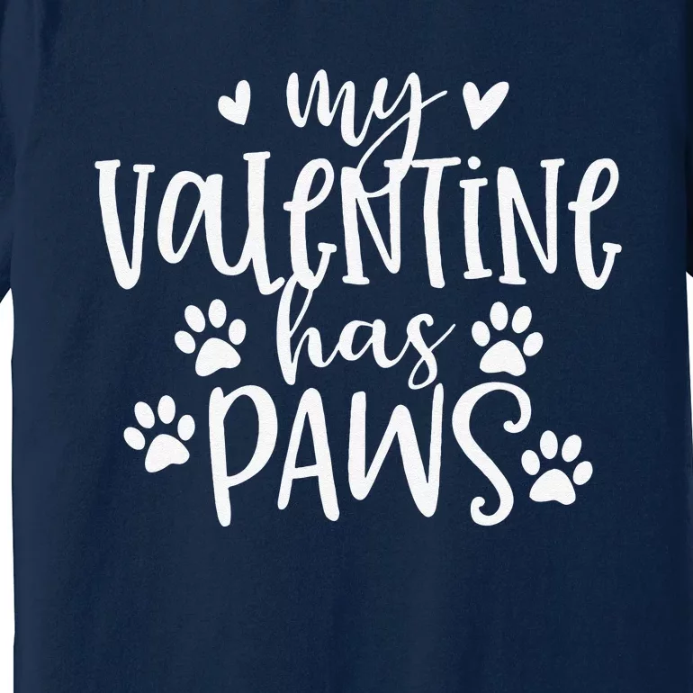 My Valentine Has Paws Funny Cat Dog Lover Adult Teenager Premium T-Shirt