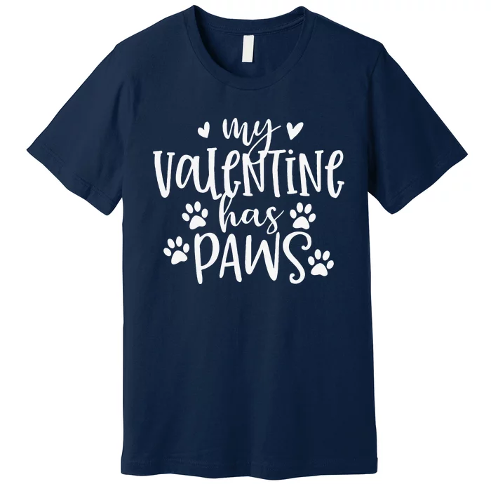 My Valentine Has Paws Funny Cat Dog Lover Adult Teenager Premium T-Shirt