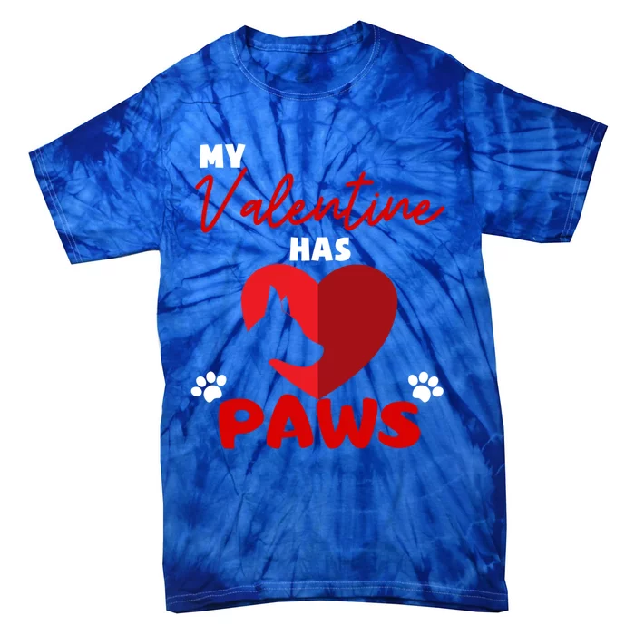 My Valentine Has Paws Dog Lover Valentines Day Gift Tie-Dye T-Shirt