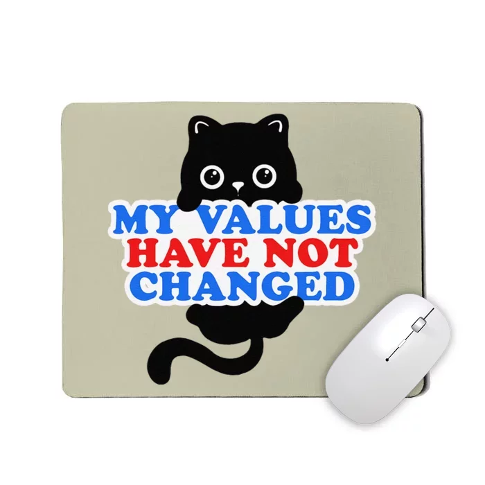 My Values Have Not Changed Funny Kamala Harris Cat Mousepad