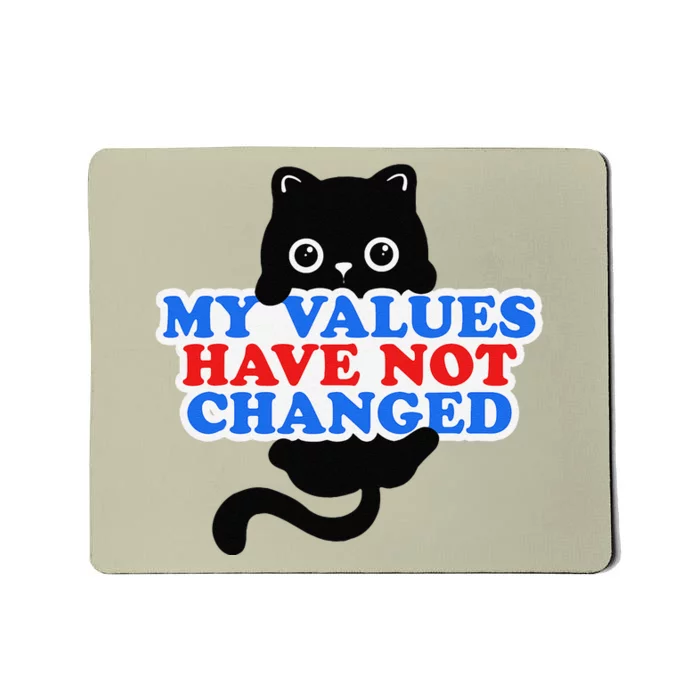 My Values Have Not Changed Funny Kamala Harris Cat Mousepad