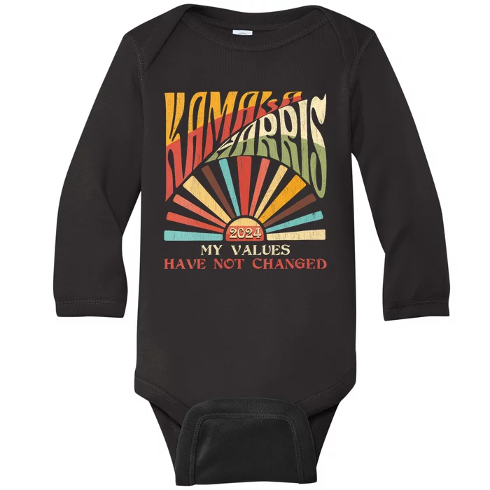 My Values Have Not Changed Kamala Harris 2024 President Baby Long Sleeve Bodysuit