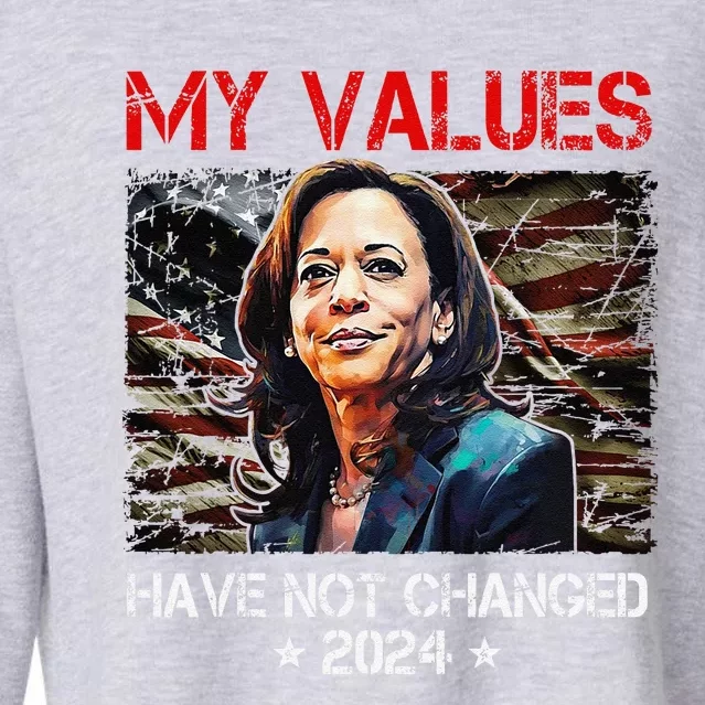 My Values Have Not Changed Kamala Harris 2024 President Cropped Pullover Crew