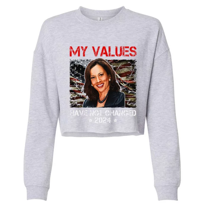 My Values Have Not Changed Kamala Harris 2024 President Cropped Pullover Crew