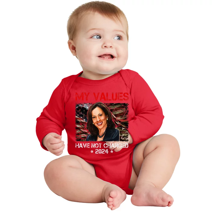 My Values Have Not Changed Kamala Harris 2024 President Baby Long Sleeve Bodysuit