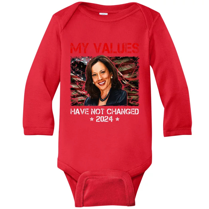 My Values Have Not Changed Kamala Harris 2024 President Baby Long Sleeve Bodysuit