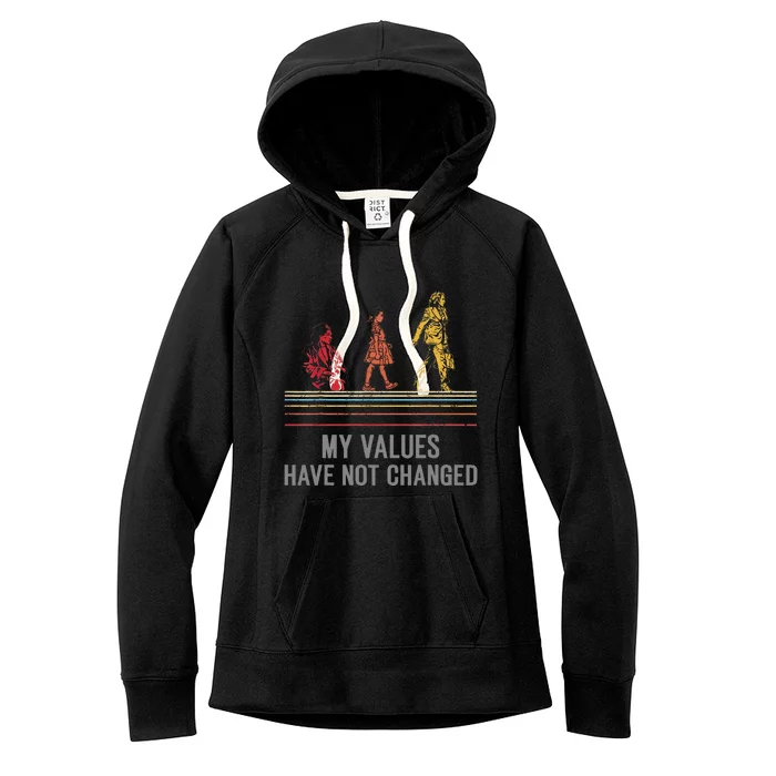 My Values Have Not Changed President 47th 2024 Women's Fleece Hoodie